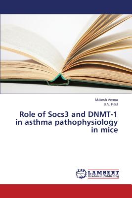 Role of Socs3 and DNMT-1 in asthma pathophysiology in mice - Verma, Mukesh, and Paul, B N