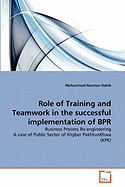 Role of Training and Teamwork in the Successful Implementation of Bpr