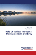 Role Of Various Intracanal Medicaments In Dentistry