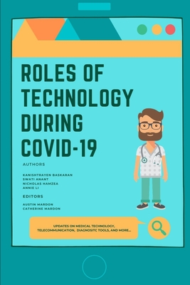 Roles of Technology During Covid-19 - Mardon, Austin (Editor), and Mardon, Catherine (Editor), and Baskaran, Kanishtrayen