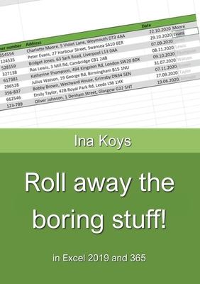 Roll away the boring stuff!: in Excel 2019 and 365 - Koys, Ina