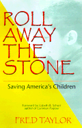 Roll Away the Stone: Saving America's Children