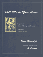 Roll Me in Your Arms: "Unprintable" Ozark Folksongs and Folklore, Volume I, Folksongs and Music