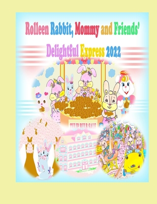 Rolleen Rabbit, Mommy and Friends' Delightful Express 2022 - Kong, Rowena, and Ho, Annie