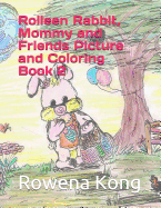 Rolleen Rabbit, Mommy and Friends Picture and Coloring Book 2