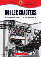 Roller Coasters: From Concept to Consumer (Calling All Innovators: A Career for You)