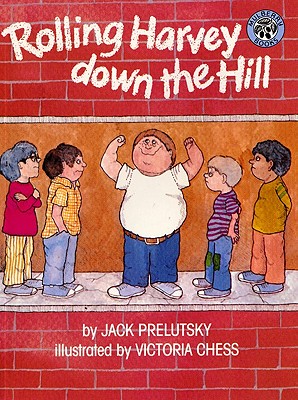 Rolling Harvey Down the Hill - Prelutsky, Jack