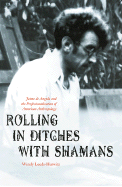 Rolling in Ditches with Shamans: Jaime de Angulo and the Professionalization of American Anthropology