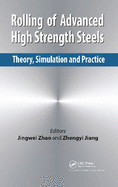 Rolling of Advanced High Strength Steels: Theory, Simulation and Practice