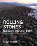 Rolling Stones: Nelson's Boulder Bank : Its Place in Our History and Hearts