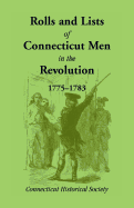 Rolls & Lists of Connecticut Men in the Revolution, 1775-1783