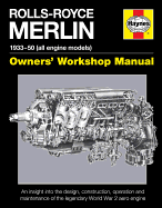 Rolls-Royce Merlin Manual: An insight into the design, contruction and use of