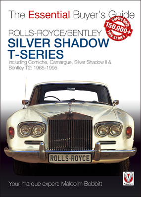 Rolls-Royce Silver Shadow & Bentley T-Series: The Essential Buyer's Guide - Bobbitt, Malcolm