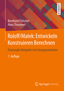 Roloff/Matek: Entwickeln Konstruieren Berechnen: Praxisnahe Beispiele Mit Lsungsvarianten