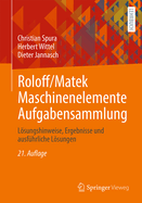 Roloff/Matek Maschinenelemente Aufgabensammlung: Lsungshinweise, Ergebnisse und ausf?hrliche Lsungen