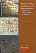 Roman and Medieval Townhouses on the London Waterfront: Excavations at Governor's House, City of London - Brigham, Trevor, and Woodger, Aidan