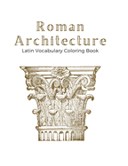 Roman Architecture: A Latin Vocabulary Coloring Book