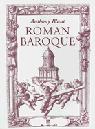 Roman Baroque - Blunt, Anthony, Sir