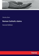 Roman Catholic claims: Second Edition