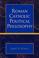 Roman Catholic Political Philosophy