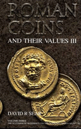 Roman Coins and Their Values Volume 3: The Accession of Maximinus I to the Death of Carinus AD 235 - 285