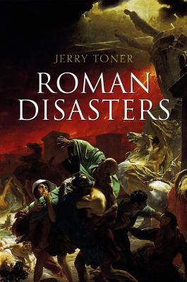 Roman Disasters - Toner, Jerry, Dr.