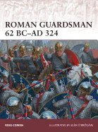 Roman Guardsman 62 BC-Ad 324