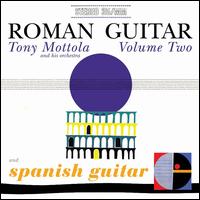 Roman Guitar, Vol. 2/Spanish Guitar - Tony Mottola