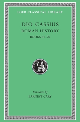 Roman History, Volume VIII: Books 61-70 - Dio Cassius, and Cary, Earnest (Translated by), and Foster, Herbert B