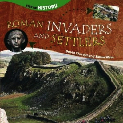 Roman Invaders and Settlers - Thorold, David, and West, Simon