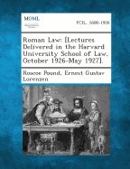 Roman Law: [Lectures Delivered in the Harvard University School of Law, October 1926-May 1927]. - Pound, Roscoe, and Lorenzen, Ernest Gustav