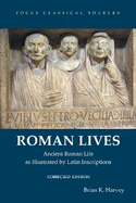 Roman Lives, Corrected Edition: Ancient Roman Life Illustrated by Latin Inscriptions