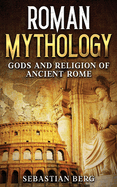 Roman Mythology: Gods and Religion of Ancient Rome