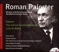 Roman Palester: Vocal & Instrumental Music - Iwona Hossa (soprano); Joanna Swieszek (alto); Katarzyna Guran (soprano); Szymon Komasa (baritone);...