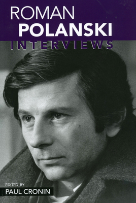 Roman Polanski: Interviews - Cronin, Paul (Editor)