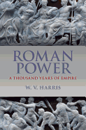 Roman Power: A Thousand Years of Empire