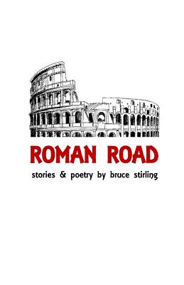 Roman Road: Stories and Poetry by Bruce Stirling - Stirling, Bruce