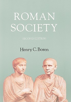 Roman Society: A Social, Economic, and Cultural History - Boren, Henry C