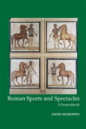 Roman Sports and Spectacles: A Sourcebook