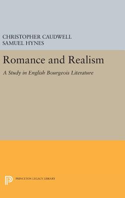 Romance and Realism: A Study in English Bourgeois Literature - Caudwell, Christopher, and Hynes, Samuel (Editor)