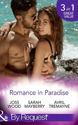 Romance In Paradise: Flirting with the Forbidden / Hot Island Nights / from Fling to Forever - Wood, Joss, and Mayberry, Sarah, and Tremayne, Avril