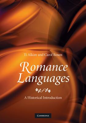 Romance Languages: A Historical Introduction - Alkire, Ti, and Rosen, Carol