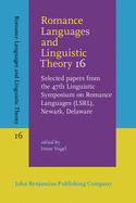 Romance Languages and Linguistic Theory 16: Selected Papers from the 47th Linguistic Symposium on Romance Languages (Lsrl), Newark, Delaware