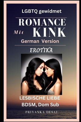 ROMANCE mit KINK - LGBTQ EROTIKA: LESBISCHE LIEBE BDSM, Dom Sub - Desai, Priyanka