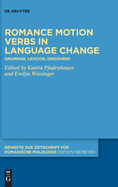 Romance motion verbs in language change: Grammar, lexicon, discourse