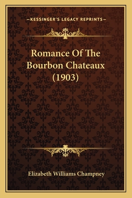 Romance Of The Bourbon Chateaux (1903) - Champney, Elizabeth Williams