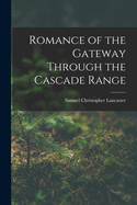 Romance of the Gateway Through the Cascade Range