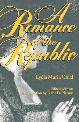 Romance of the Republic-Pa - Child, Lydia Maria, and Nelson, Dana D (Editor)