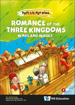 Romance of the Three Kingdoms: Wars and Heroes - Luo, Guanzhong, and Loh, Pauline (Retold by), and Yee, Patrick