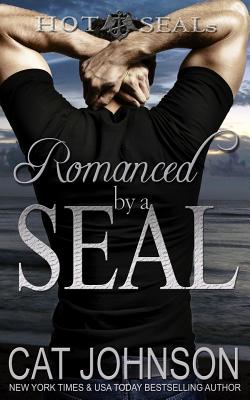 Romanced by a SEAL: Hot SEALs - Johnson, Cat
